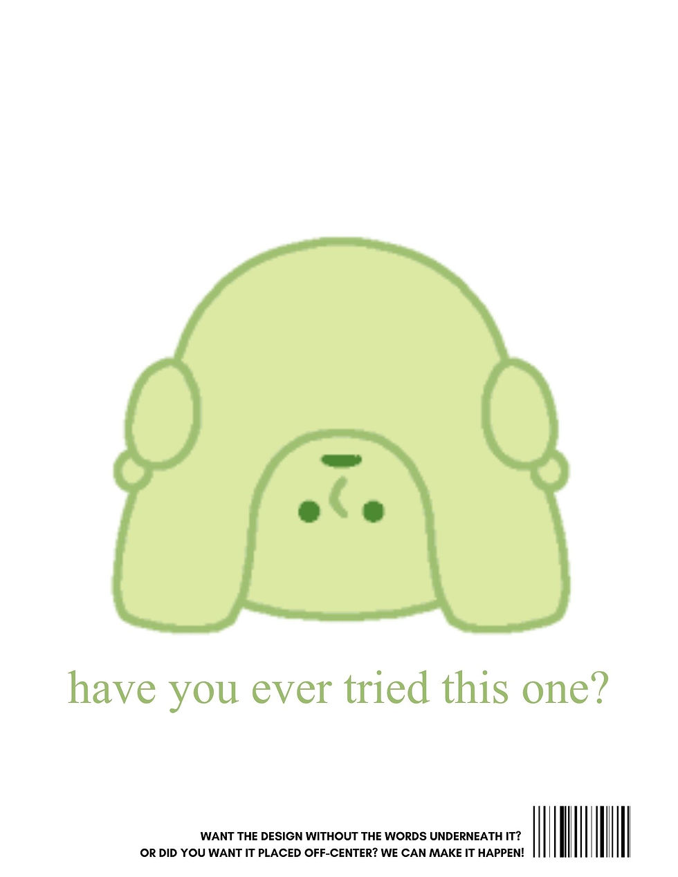 "Have You Ever Tried This One?" T-Shirt