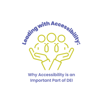 Leading with Accessibility: Why Accessibility is an Important Part of DEI