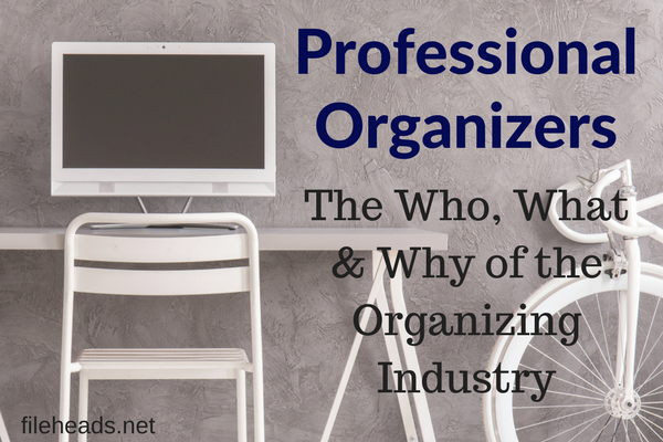 Professional Organizers: The Who, What & Why of the Organizing Industry | Fileheads.net