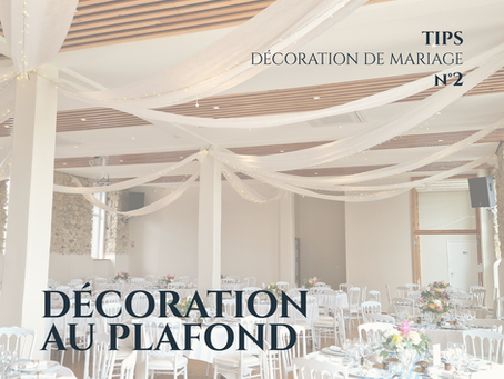 Décorations de mariage : 4 Conseils pratiques pour habiller le plafond de ma salle de mariage