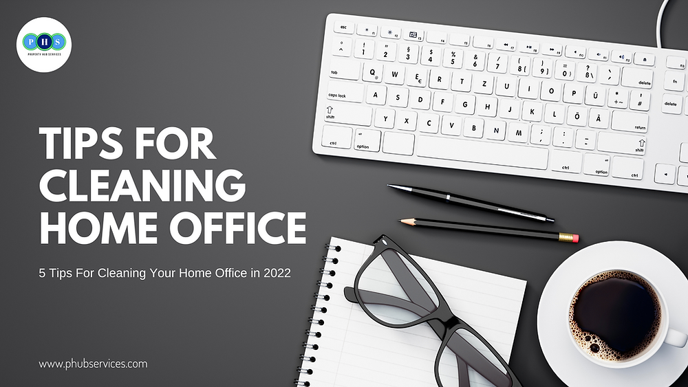 Best Tips On How To Clean Your Home Office