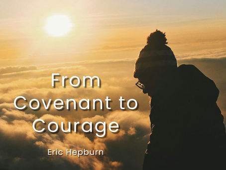 From Covenant To Courage by Eric Hepburn