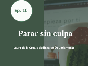 SErenamente Ep. 10—Parar sin culpa