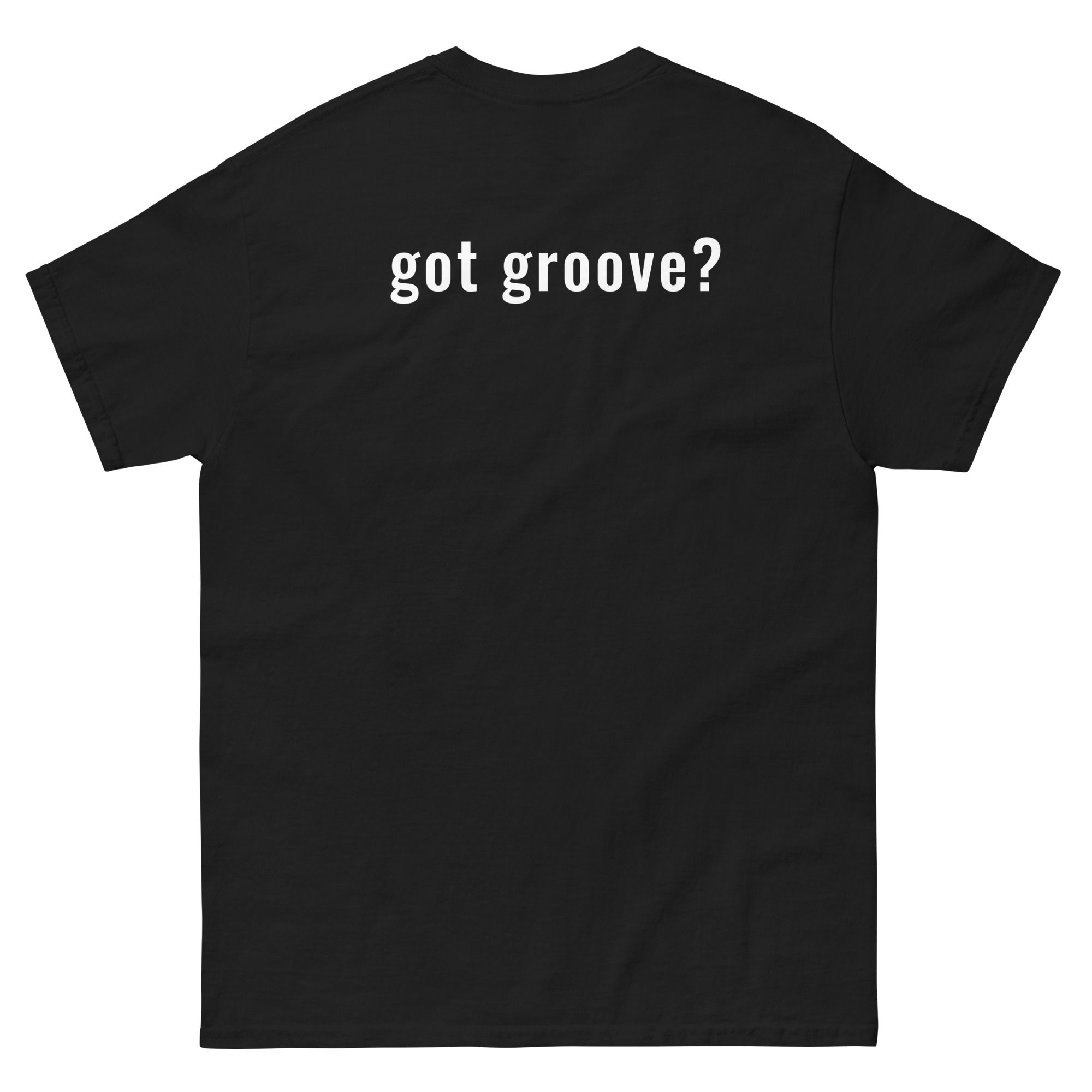 got groove? Classic Tee 