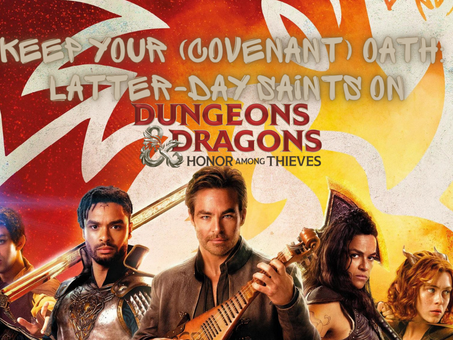 Ep 27 - Keep Your (Covenant) Oath: Latter-day Saints on D&D Honor Among Thieves