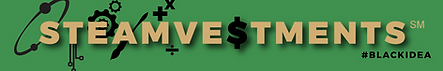 Logo for ‘STEAMVESTMENTS,’ with the word displayed in gold block letters on a green background. Black STEAM-related icons—an atom, circuit lines, gears, a paintbrush, and math symbols—are integrated into and around the letters. The ‘S’ in ‘VESTMENTS’ is styled as a black dollar sign. The mark ‘SM’ appears in gold to the upper right, and the hashtag ‘#BLACKIDEA’ appears in black below the text.