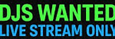 DJ wanted LIVE STREAM Only.png