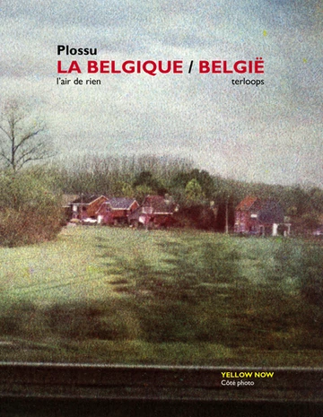 La Belgique, l'air de rien / Bernard Plossu