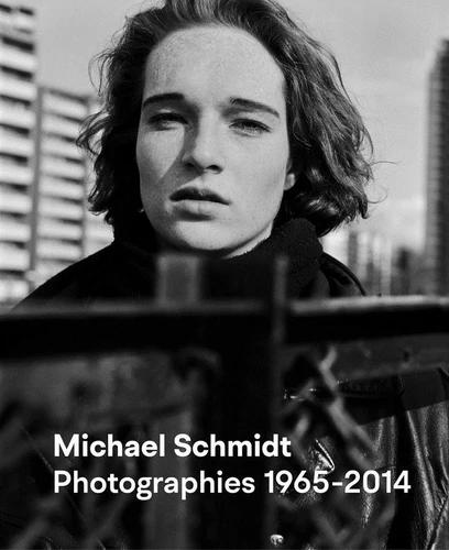 Michael Schmidt Photographies 1965-2014 / Michael Schmidt