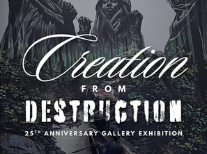 Creation From Destruction // 6:00pm-9:00pm