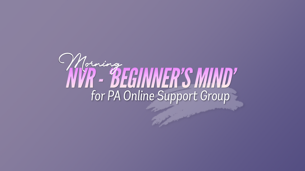 Morning NVR - 'Beginner's Mind' for Parental Alienation Support Group
