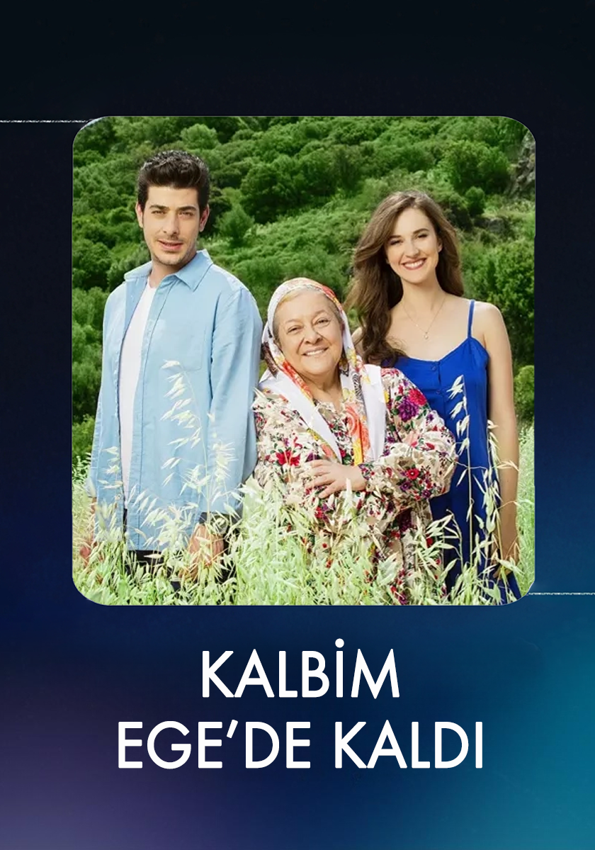 Kalbim Ege’de Kaldı