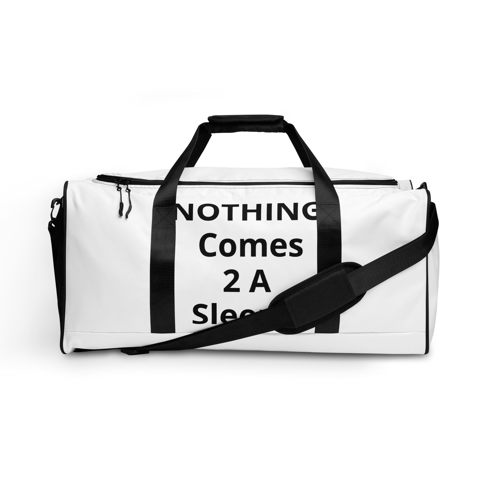 White duffel bag with text: Nothing Comes 2 A Sleep. Trendy Troves World LLC