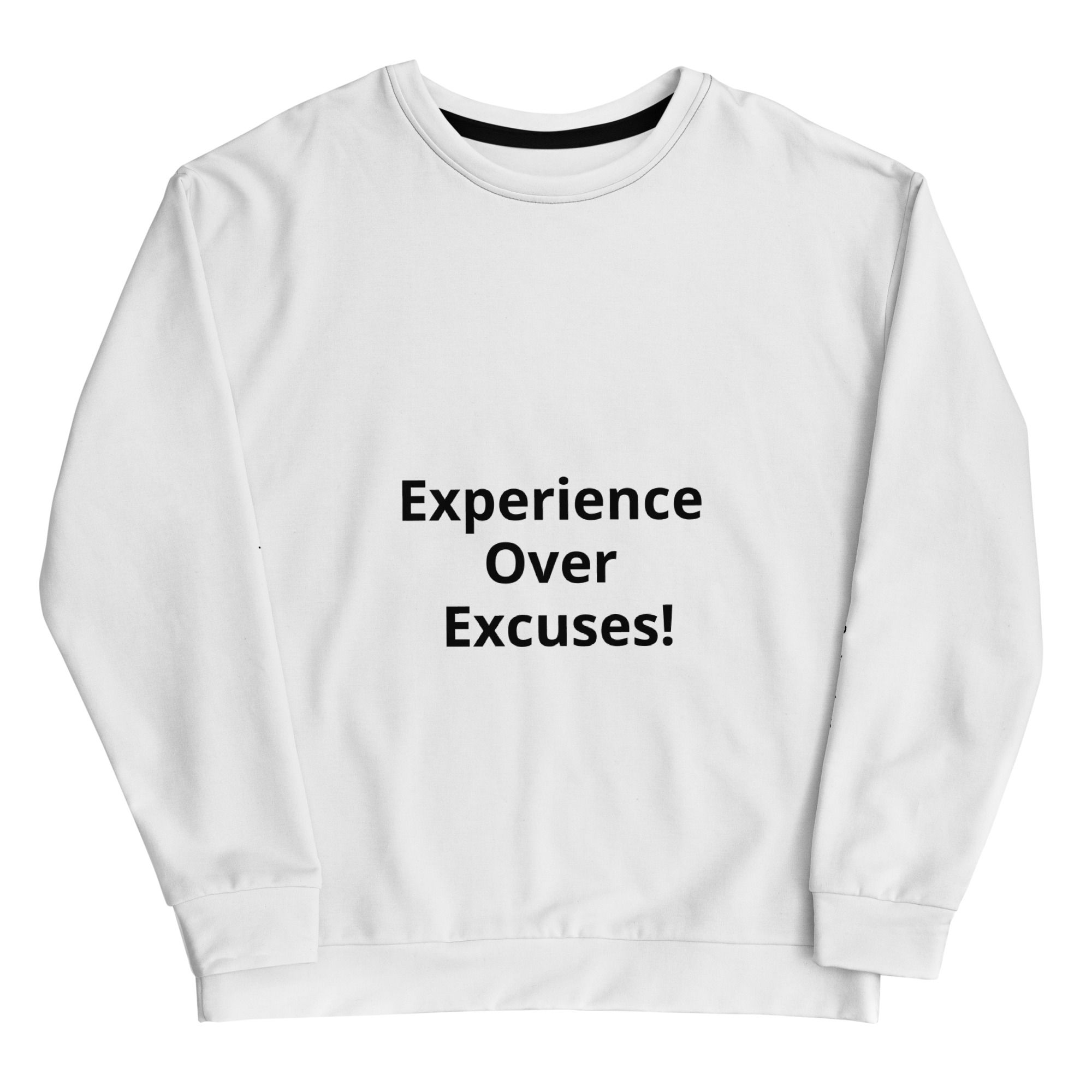 White sweatshirt displaying the text: Experience Over Excuses! Trendy Troves World LLC