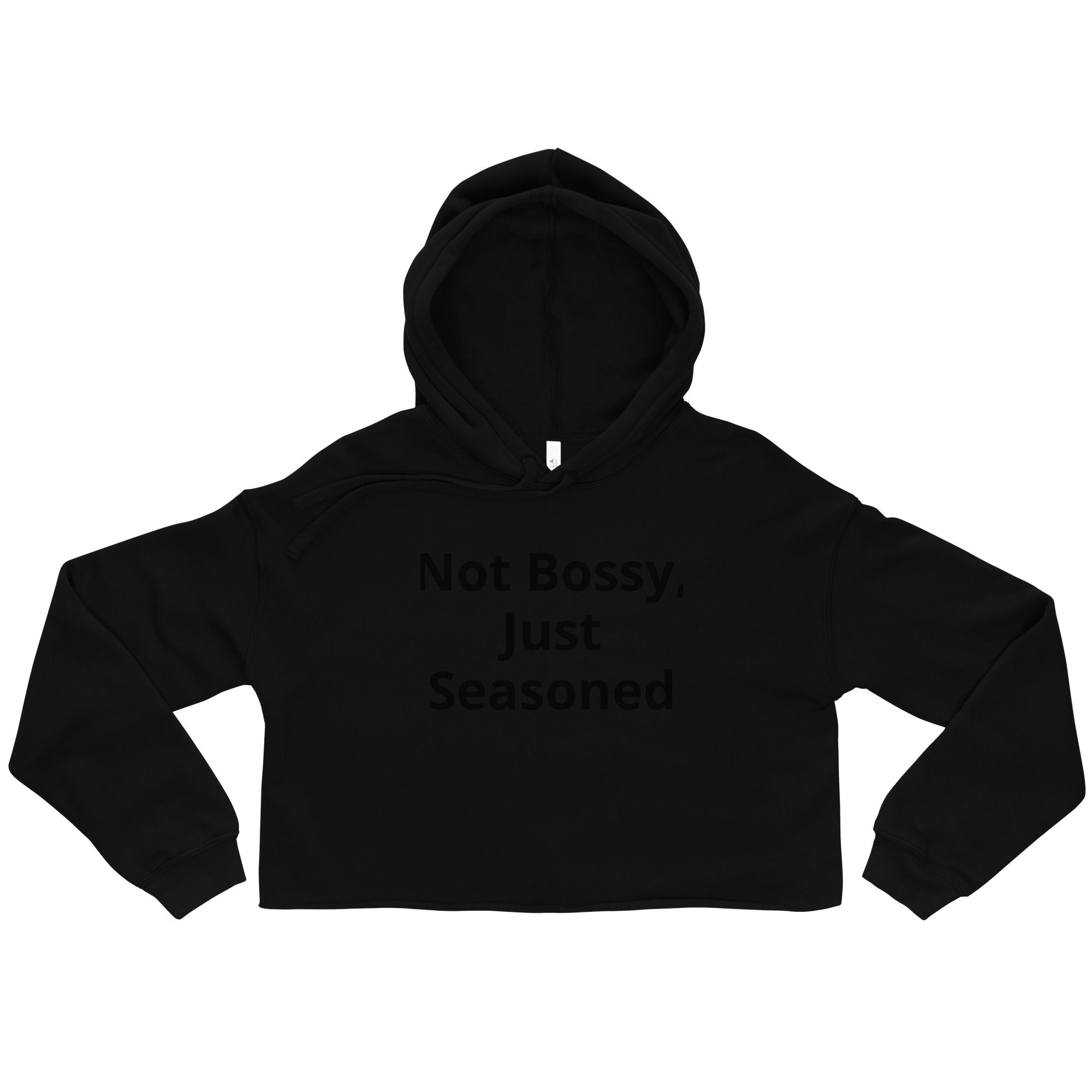Black crop top hoodie with the words "Not Bossy, Just Seasoned."
