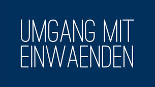 Umgang mit Einwänden - gewinnbringend argumentieren