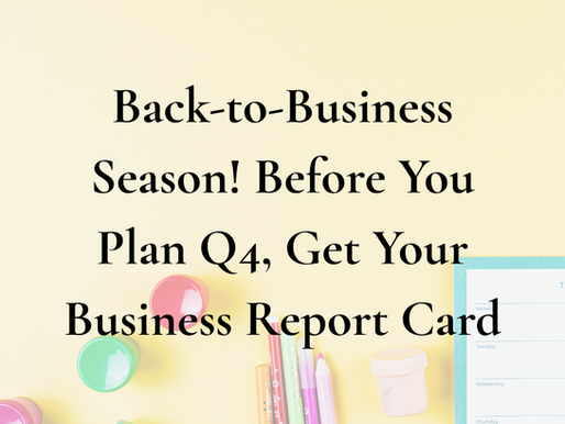 It's Officially Back-to-Business Season! Before You Plan Q4, Get Your Business Report Card