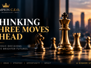 Champion C.E.O. branded share image featuring a gold chess king on a chessboard with the headline Thinking Three Moves Ahead, symbolizing Strategic Thinking and leadership.