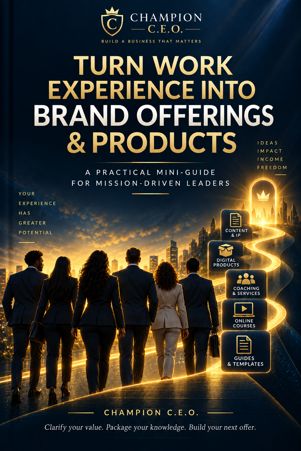 Champion CEO Mini-Guide: Turn Work Experience into a Product & Service Offering