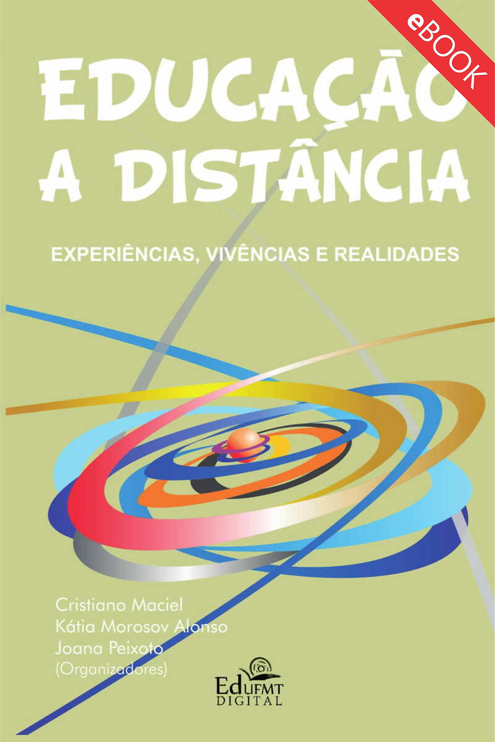 EDUCAÇÃO A DISTÂNCIA: EXPERIÊNCIAS, VIVÊNCIAS E REALIDADES (2ªED.)