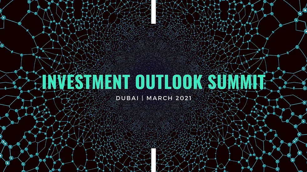 Investment Outlook Summit 2021 Dubai
