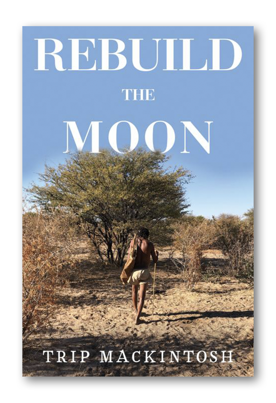 Rebuild The Moon - African Action Adventure Novel By Trip Mackintosh