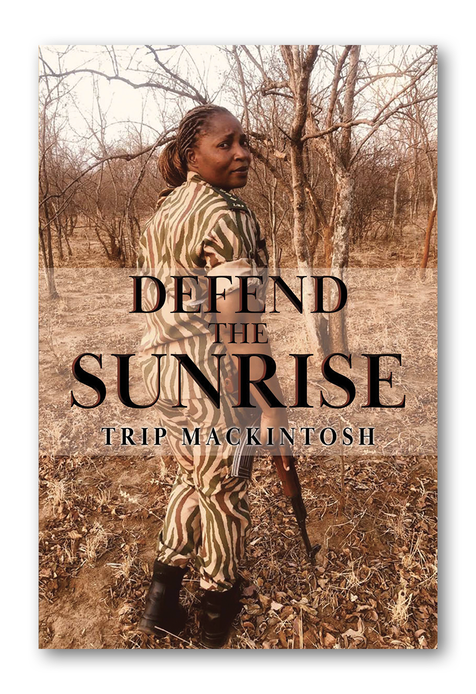 Defend The Sunrise - New African Action Adventure Novel By Trip Mackintosh