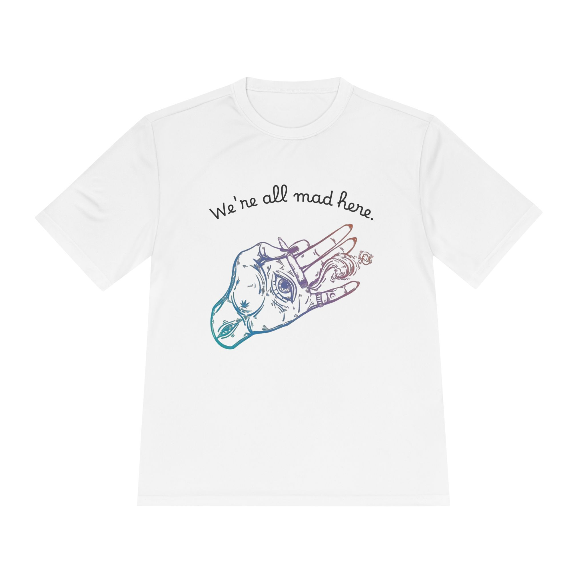We're All Mad Here Tee — Illustrated Hand Graphic Moisture‑Wicking Shirt