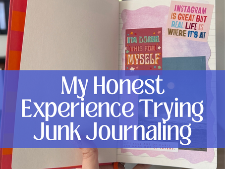 My Honest Experience Trying Junk Journaling