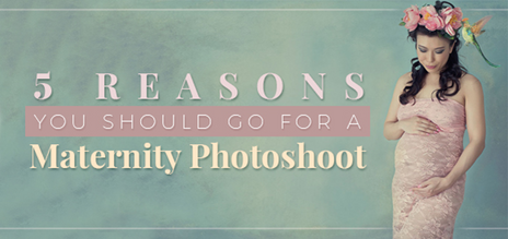 5 REASONS YOU SHOULD GO FOR A MATERNITY PHOTOSHOOT