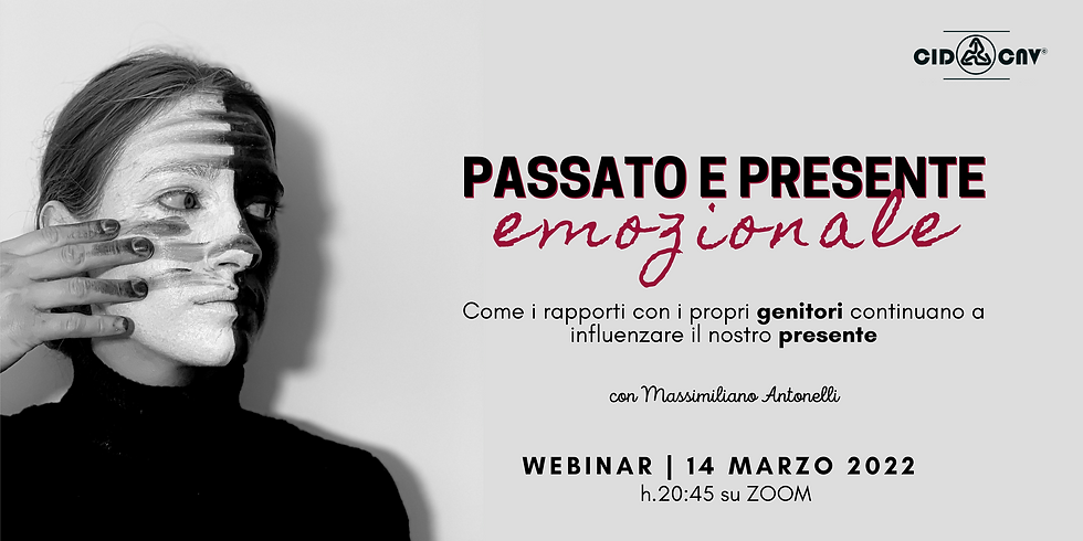 Webinar | "PASSATO E PRESENTE EMOZIONALE • come i rapporti con i propri genitori continuano a influenzare il presente"