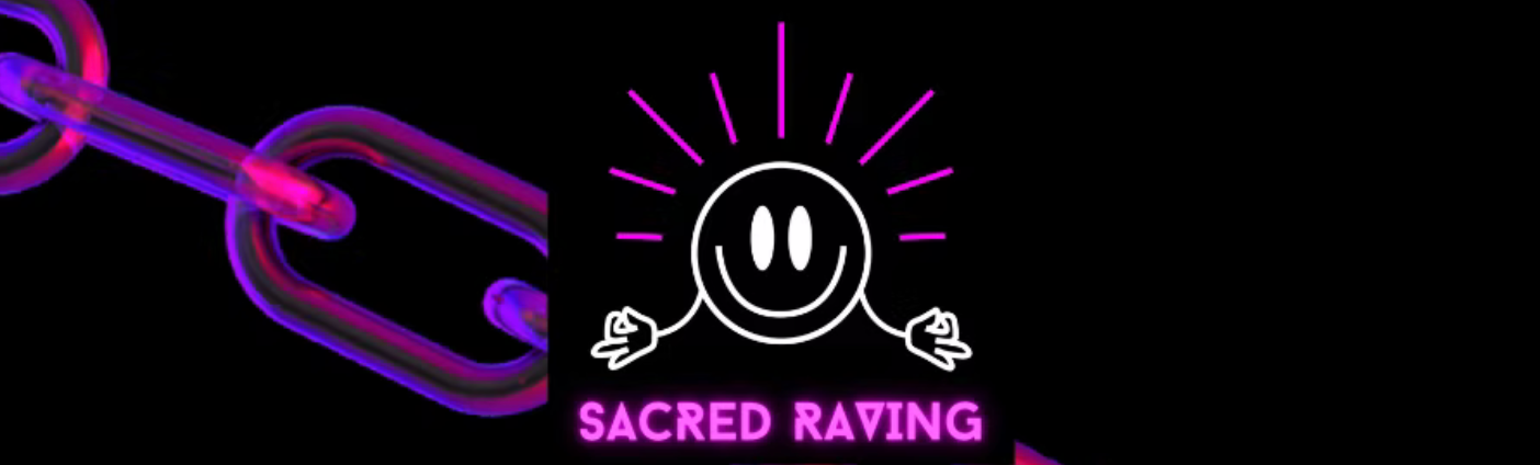Sacred Rave Sacred Raving | Intentional Partying & Electronic Music Wellbeing