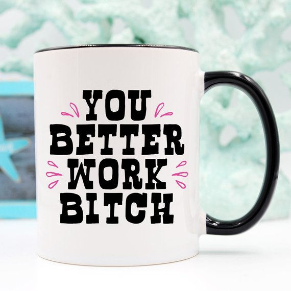 Thumbnail: You Better Work Bitch Coffee Mug, Coffee Cup,