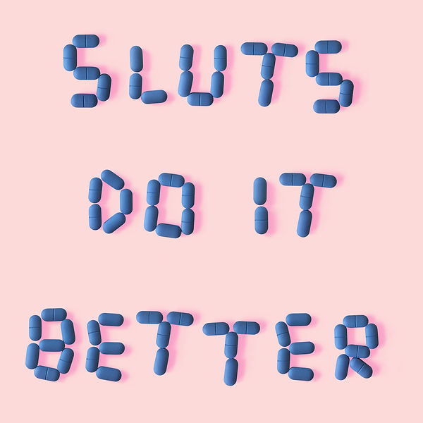 sluts do it better.jpg