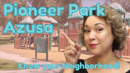 Pioneer Park Azusa : Know your Neighborhood!