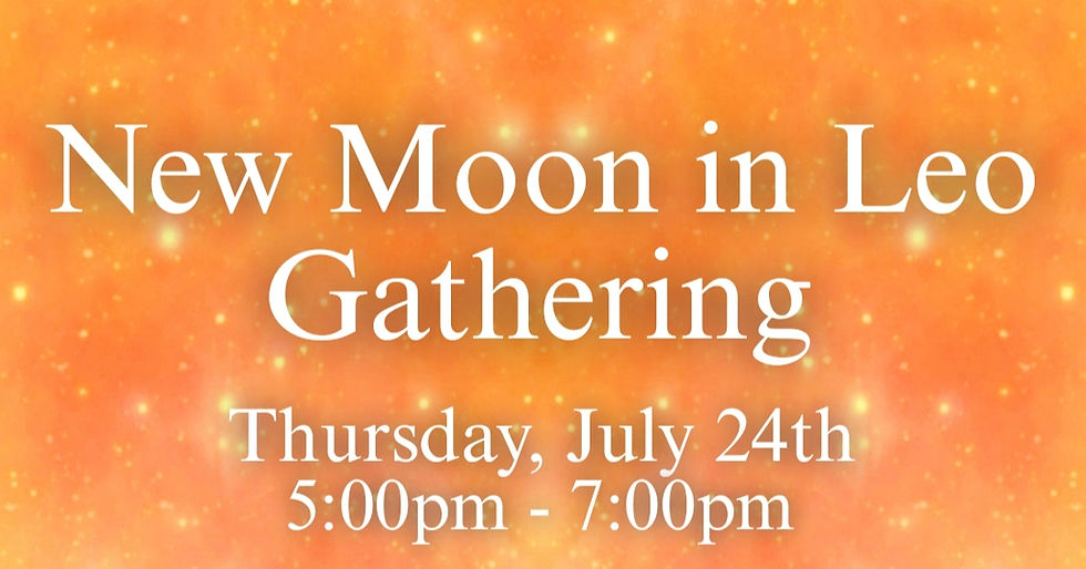 New Moon in Leo Gathering
