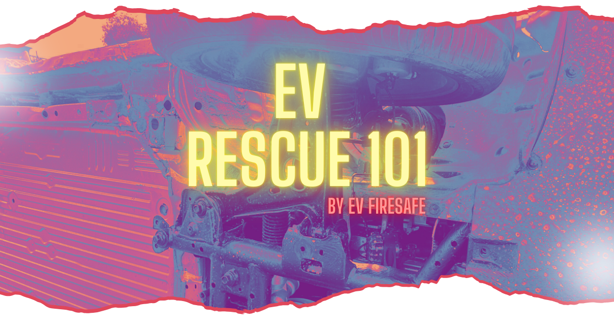 EV Rescue 101 | EV Fire Safe