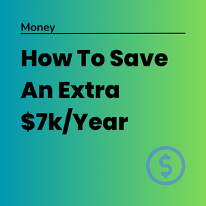 How To Save An Extra $7k/Year
