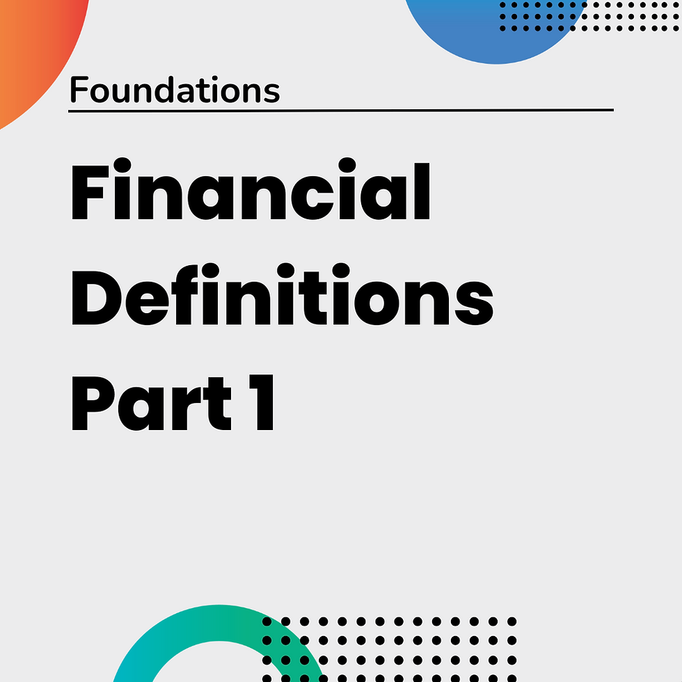 Foundations: Financial Definitions Part 1