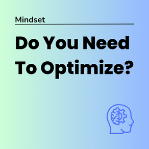 Do You Need To Optimize?