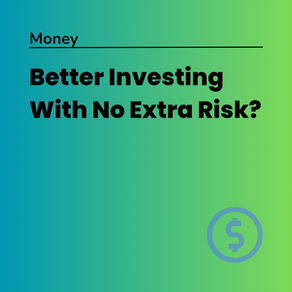 Better Investing With No Extra Risk??