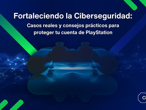 Fortaleciendo la Ciberseguridad: Casos reales y consejos prácticos para proteger tu cuenta de PlayStation