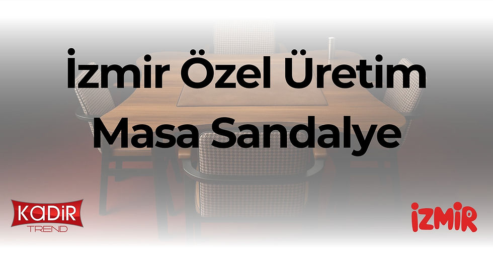 İzmir özel üretim masa sandalye çözümleri: Cafe, restoran ve oteller için ölçüye, konsepte ve ihtiyaca özel masa sandalye üretimi Kadir Trend’de.