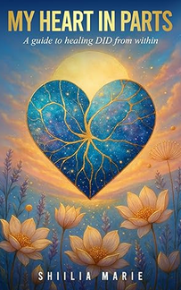 My Heart In Parts: A Guide to Healing DID from Within.