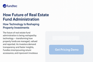 The Future of Real Estate Fund Administration: How Technology Is Reshaping Property Investments