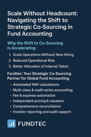 Scale Without Headcount: Navigating the Shift to Strategic Co-Sourcing in Fund Accounting