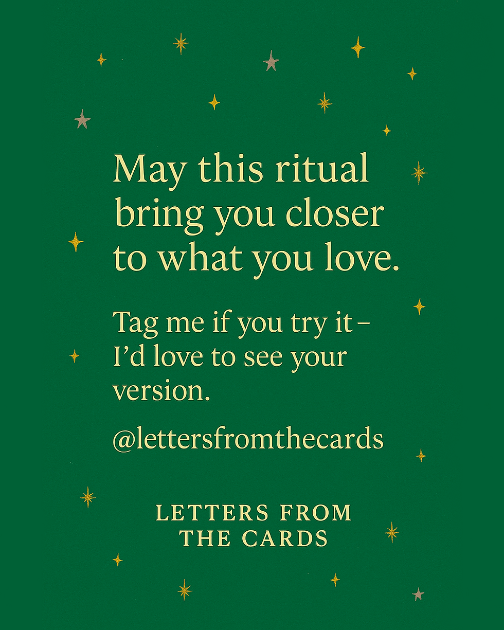 Closing graphic reading: “May this ritual bring you closer to what you love. Tag me if you try it—@lettersfromthecards.” Surrounded by glowing stars on a green background.