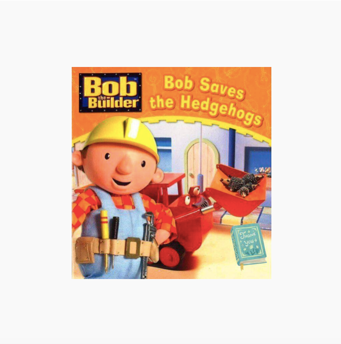 Bob the Builder : Bob Saves the Hedgehogs