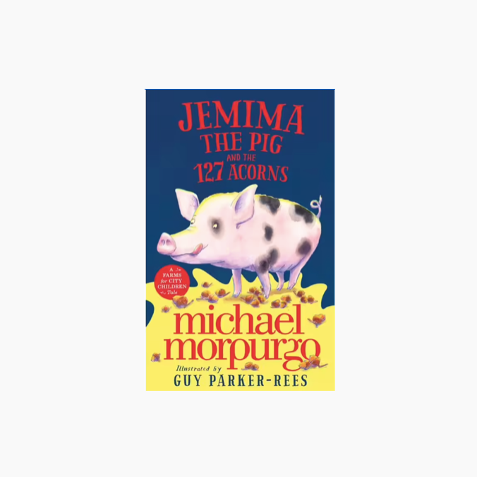 Jemima the Pig and the 127 Acorns by Michael Morpurgo
