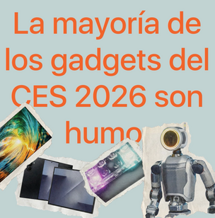 La mayoría de los gadgets del CES 2026 son humo
